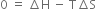 0 space equals space increment straight H space minus space straight T increment straight S
