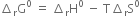 increment subscript straight r straight G to the power of 0 space equals space increment subscript straight r straight H to the power of 0 space minus space straight T increment subscript straight r straight S to the power of 0