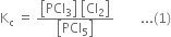 straight K subscript straight c space equals space fraction numerator open square brackets PCl subscript 3 close square brackets space open square brackets Cl subscript 2 close square brackets over denominator open square brackets PCl subscript 5 close square brackets end fraction space space space space space space space space... left parenthesis 1 right parenthesis