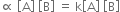 proportional to space open square brackets straight A close square brackets space open square brackets straight B close square brackets space equals space straight k open square brackets straight A close square brackets space open square brackets straight B close square brackets