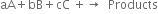 aA plus bB plus cC space plus rightwards arrow space space Products
