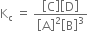 straight K subscript straight c space equals space fraction numerator open square brackets straight C close square brackets open square brackets straight D close square brackets over denominator open square brackets straight A close square brackets squared open square brackets straight B close square brackets cubed end fraction