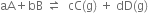 aA plus bB space rightwards harpoon over leftwards harpoon space space cC left parenthesis straight g right parenthesis space plus space dD left parenthesis straight g right parenthesis