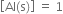 open square brackets Al left parenthesis straight s right parenthesis close square brackets space equals space 1