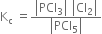 straight K subscript straight c space equals fraction numerator open vertical bar PCl subscript 3 close vertical bar space open vertical bar Cl subscript 2 close vertical bar over denominator open vertical bar PCl subscript 5 close vertical bar end fraction