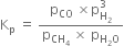 straight K subscript straight p space equals space fraction numerator straight p subscript CO space cross times straight p subscript straight H subscript 2 end subscript superscript 3 over denominator straight p subscript CH subscript 4 end subscript space cross times space straight p subscript straight H subscript 2 straight O end subscript end fraction