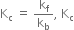 straight K subscript straight c space equals space straight k subscript straight f over straight k subscript straight b comma space straight K subscript straight c