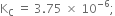 straight K subscript straight C space equals space 3.75 space cross times space 10 to the power of negative 6 end exponent semicolon