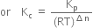 or space space space space straight K subscript straight c space equals space fraction numerator straight K subscript straight p over denominator left parenthesis RT right parenthesis to the power of increment straight n end exponent end fraction