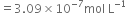 equals 3.09 cross times 10 to the power of negative 7 end exponent mol space straight L to the power of negative 1 end exponent