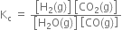 straight K subscript straight c space equals space fraction numerator open square brackets straight H subscript 2 left parenthesis straight g right parenthesis close square brackets space open square brackets CO subscript 2 left parenthesis straight g right parenthesis close square brackets over denominator open square brackets straight H subscript 2 straight O left parenthesis straight g right parenthesis close square brackets space open square brackets CO left parenthesis straight g right parenthesis close square brackets end fraction