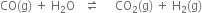 CO left parenthesis straight g right parenthesis space plus space straight H subscript 2 straight O space space space rightwards harpoon over leftwards harpoon space space space space space CO subscript 2 left parenthesis straight g right parenthesis space plus space straight H subscript 2 left parenthesis straight g right parenthesis