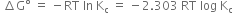 space increment straight G degree space equals space minus RT space ln space straight K subscript straight c space equals space minus 2.303 space RT space log space straight K subscript straight c