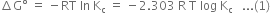 increment straight G degree space equals space minus RT space ln space straight K subscript straight c space equals space minus 2.303 space straight R space straight T space log space straight K subscript straight c space space space... left parenthesis 1 right parenthesis