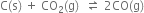straight C left parenthesis straight s right parenthesis space plus space CO subscript 2 left parenthesis straight g right parenthesis space space rightwards harpoon over leftwards harpoon space 2 CO left parenthesis straight g right parenthesis