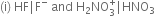 left parenthesis straight i right parenthesis space HF vertical line straight F to the power of minus space and space straight H subscript 2 NO subscript 3 superscript plus vertical line HNO subscript 3