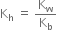 straight K subscript straight h space equals space straight K subscript straight w over straight K subscript straight b