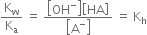 straight K subscript straight w over straight K subscript straight a space equals space fraction numerator open square brackets OH to the power of minus close square brackets open square brackets HA close square brackets over denominator open square brackets straight A to the power of minus close square brackets end fraction space equals space straight K subscript straight h

