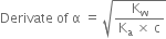 Derivate space of space straight alpha space equals space square root of fraction numerator straight K subscript straight w over denominator straight K subscript straight a space cross times space straight c end fraction end root
