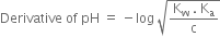Derivative space of space pH space equals space minus log space square root of fraction numerator straight K subscript straight w space. space straight K subscript straight a over denominator straight c end fraction end root