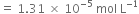 equals space 1.31 space cross times space 10 to the power of negative 5 end exponent space mol space straight L to the power of negative 1 end exponent