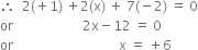 therefore space space 2 left parenthesis plus 1 right parenthesis space plus 2 left parenthesis straight x right parenthesis space plus space 7 left parenthesis negative 2 right parenthesis space equals space 0
or space space space space space space space space space space space space space space space space space space space space space 2 straight x minus 12 space equals space 0
or space space space space space space space space space space space space space space space space space space space space space space space space space space space space space space space space straight x space equals space plus 6
