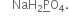 space space space space NaH subscript 2 bottom enclose straight P straight O subscript 4.