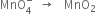 MnO subscript 4 superscript minus space space rightwards arrow space space space MnO subscript 2