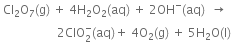 space Cl subscript 2 straight O subscript 7 left parenthesis straight g right parenthesis space plus space 4 straight H subscript 2 straight O subscript 2 left parenthesis aq right parenthesis space plus space 2 OH to the power of minus left parenthesis aq right parenthesis space space rightwards arrow
space space space space space space space space space space space space space space space space space space space 2 ClO subscript 2 superscript minus left parenthesis aq right parenthesis plus space 4 straight O subscript 2 left parenthesis straight g right parenthesis space plus space 5 straight H subscript 2 straight O left parenthesis straight l right parenthesis