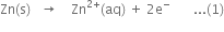Zn left parenthesis straight s right parenthesis space space space rightwards arrow space space space space Zn to the power of 2 plus end exponent left parenthesis aq right parenthesis space plus space 2 straight e to the power of minus space space space space space space space... left parenthesis 1 right parenthesis
