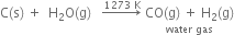 straight C left parenthesis straight s right parenthesis space plus space space straight H subscript 2 straight O left parenthesis straight g right parenthesis space space space rightwards arrow with space 1273 space straight K on top space stack CO left parenthesis straight g right parenthesis space plus space straight H subscript 2 left parenthesis straight g right parenthesis with water space gas below