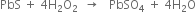 PbS space plus space 4 straight H subscript 2 straight O subscript 2 space space rightwards arrow space space space PbSO subscript 4 space plus space 4 straight H subscript 2 straight O
