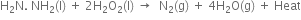 straight H subscript 2 straight N. space NH subscript 2 left parenthesis straight l right parenthesis space plus space 2 straight H subscript 2 straight O subscript 2 left parenthesis straight l right parenthesis space rightwards arrow space space straight N subscript 2 left parenthesis straight g right parenthesis space plus space 4 straight H subscript 2 straight O left parenthesis straight g right parenthesis space plus space Heat