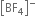 open square brackets BF subscript 4 close square brackets to the power of minus