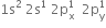 1 straight s squared space 2 straight s to the power of 1 space 2 straight p subscript straight x superscript 1 space space 2 straight p subscript straight y superscript 1