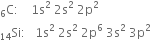 straight C presubscript 6 colon space space space space 1 straight s squared space 2 straight s squared space 2 straight p squared
Si presubscript 14 colon space space space 1 straight s squared space 2 straight s squared space 2 straight p to the power of 6 space 3 straight s squared space 3 straight p squared