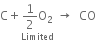 straight C plus stack 1 half straight O subscript 2 with Limited below space rightwards arrow space space CO