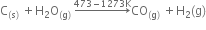 straight C subscript left parenthesis straight s right parenthesis end subscript space plus straight H subscript 2 straight O subscript left parenthesis straight g right parenthesis end subscript space rightwards arrow with 473 minus 1273 straight K on top CO subscript left parenthesis straight g right parenthesis end subscript space plus straight H subscript 2 left parenthesis straight g right parenthesis