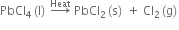 PbCl subscript 4 left parenthesis straight l right parenthesis space rightwards arrow with Heat on top space PbCl subscript 2 left parenthesis straight s right parenthesis space plus space Cl subscript 2 left parenthesis straight g right parenthesis
