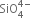 SiO subscript 4 superscript 4 minus end superscript
