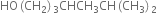 HO left parenthesis CH subscript 2 right parenthesis subscript 3 CHCH subscript 3 CH left parenthesis CH subscript 3 right parenthesis subscript 2