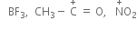 space space space BF subscript 3 comma space space CH subscript 3 minus space straight C with plus on top space equals space straight O comma space space space straight N with plus on top straight O subscript 2