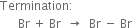 Termination colon
space space space space space space Br space plus space Br space space rightwards arrow space space Br space minus space Br