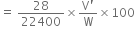 equals space 28 over 22400 cross times fraction numerator straight V apostrophe over denominator straight W end fraction cross times 100