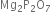 Mg subscript 2 straight P subscript 2 straight O subscript 7
