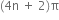 left parenthesis 4 straight n space plus space 2 right parenthesis straight pi