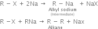 straight R space minus space straight X space plus space 2 Na space rightwards arrow space stack straight R space minus space Na with stack Alkyl space sodium with left parenthesis Intermediate right parenthesis below below space plus space NaX
straight R space minus straight X space plus space RNa space rightwards arrow space stack straight R space minus space straight R with Alkane below space plus space Nax