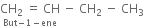 stack CH subscript 2 space equals space CH with But minus 1 minus ene below space minus space CH subscript 2 space minus space CH subscript 3