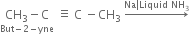 stack CH subscript 3 minus straight C with But minus 2 minus yne below space identical to space straight C space minus CH subscript 3 space rightwards arrow with Na vertical line Liquid space NH subscript 3 on top