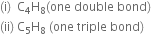 left parenthesis straight i right parenthesis space space straight C subscript 4 straight H subscript 8 left parenthesis one space double space bond right parenthesis
left parenthesis ii right parenthesis space straight C subscript 5 straight H subscript 8 space left parenthesis one space triple space bond right parenthesis